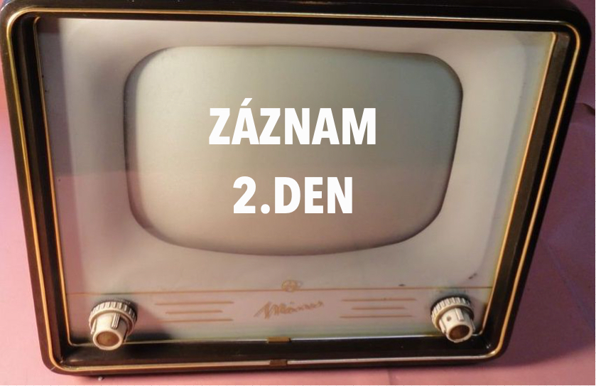 ZÁZNAM 2. DEN